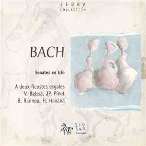 Bach - V. Balssa, JP. Pinet, B. Rannou, H. Hanana - Sonates En Trio – A Deux Fleustes Esgales download mp3