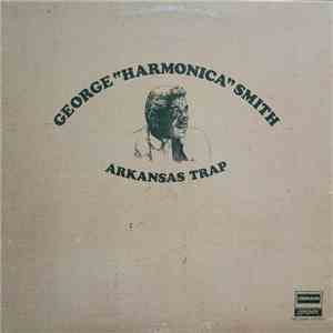 George "Harmonica" Smith - Arkansas Trap download mp3