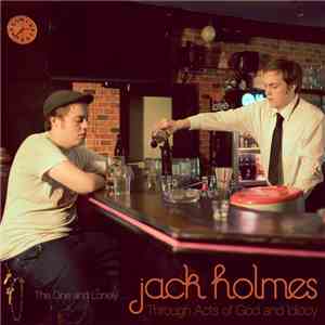 Jack Holmes  - Through Acts Of God And Idiocy download mp3