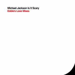 Michael Jackson - Is It Scary (Eddie's Love Mixes) mp3 download