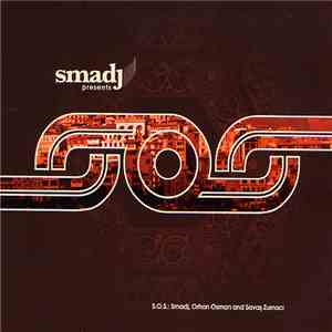 Smadj - Smadj Presents SOS (S.O.S.: Smadj, Orhan Osman and Savas Zurnaci) download mp3