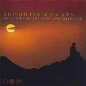 Unknown Artist - Buddhist Chants - Music For Contemplation And Reflection download mp3
