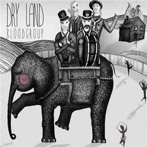 Bloodgroup - Dry Land download mp3
