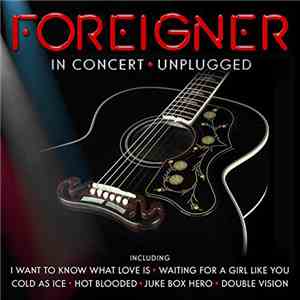 Foreigner - In Concert - Unplugged download mp3
