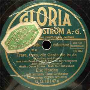 Eric Harden Mit Seinem Tanz-Orchester Mit Gesang: Georg Walden - Trara, Trara, Die Garde Die Ist Da / Bitte, Bitte, Denk An Mich download mp3