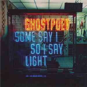 Ghostpoet - Some Say I So I Say Light download mp3