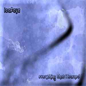 Loafeye - Everything That I Learned download mp3