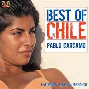 Pablo Cárcamo Featuring Alfredo Fernando - Best Of Chile download mp3