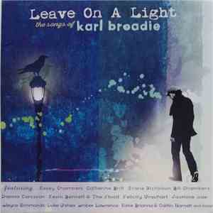 Various - Leave On A Light - The Songs Of Karl Broadie mp3 download