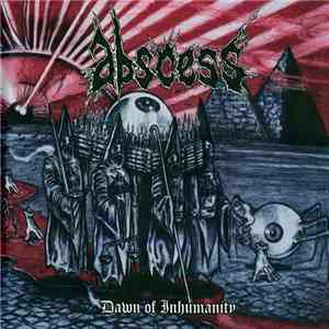 Abscess  - Dawn Of Inhumanity download mp3