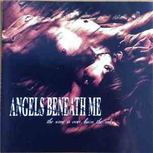 Angels Beneath Me - The Scene Is Over, Burn The Reel mp3 download
