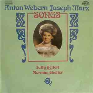 Anton Webern / Joseph Marx  - Jutta Seifert, Norman Shetler - Songs download mp3