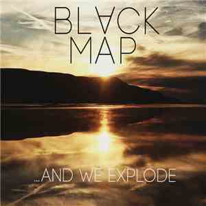 Black Map - ...And We Explode download mp3