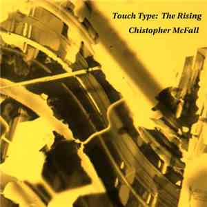 Christopher McFall - Touch Type: The Rising download mp3