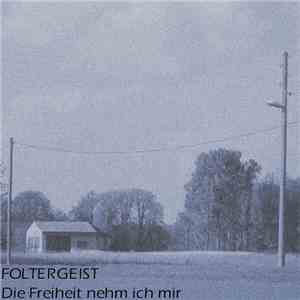 Foltergeist - Die Freiheit Nehm Ich Mir download mp3