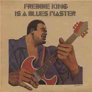 Freddie King - Freddy King Is A Blues Master download mp3