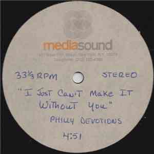Philly Devotions - I Just Can't Make It Without You download mp3