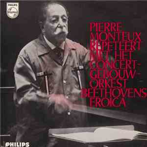 Pierre Monteux / Het Concertgebouworkest - Pierre Monteux Repeteert Met Het Concertgebouworkest Beethovens Eroica download mp3