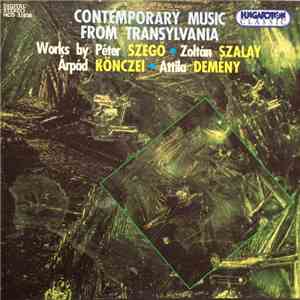 Péter Szegő, Zoltán Szalay, Árpád Könczei, Attila Demény - Contemporary Music From Transylvania download mp3
