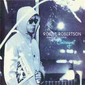 Robbie Robertson - How To Become Clairvoyant download mp3