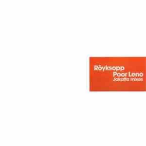 Röyksopp - Poor Leno (Jakatta Mixes) download mp3