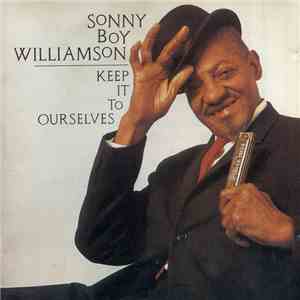Sonny Boy Williamson  - Keep It To Ourselves download mp3