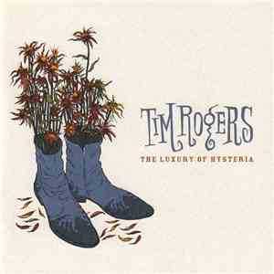Tim Rogers - The Luxury Of Hysteria download mp3