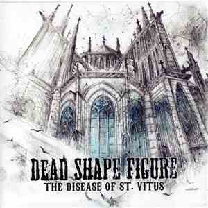 Dead Shape Figure - The Disease Of St. Vitus mp3 download