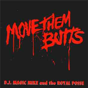 DJ Magic Mike And The Royal Posse - Move Them Butts download mp3