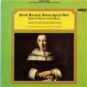 Ernst Krenek, The Chorus and Orchestra of the Vienna Volksoper Academy - Jonny Spielt Auf - Opus 45 (Opera in Two Acts) download mp3