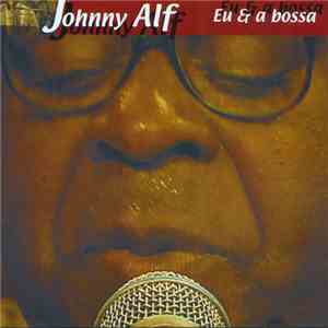 Johnny Alf - Eu & A Bossa mp3 download