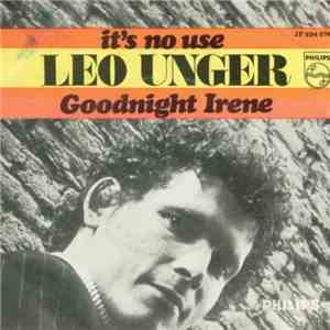 Leo Unger - It's No Use / Goodnight Irene download mp3
