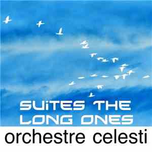 Orchestre Celesti - Suites - The Long Ones download mp3