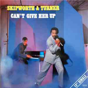 Skipworth & Turner - Can't Give Her Up download mp3