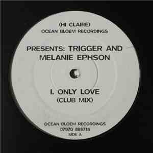 Trigger and Melanie Ephson - Only Love download mp3