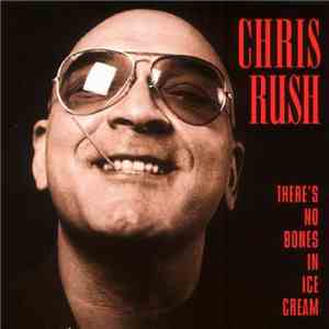Chris Rush  - There's No Bones In Ice Cream download mp3