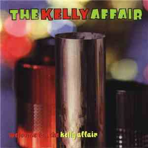 The Kelly Affair - Welcome To...The Kelly Affair mp3 download