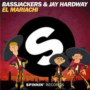 Bassjackers & Jay Hardway - El Mariachi download mp3