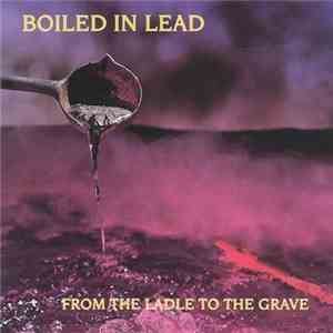Boiled In Lead - From The Ladle To The Grave download mp3