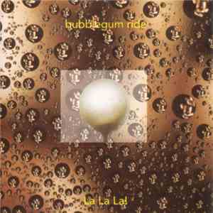 Bubblegum Ride - La La La! download mp3