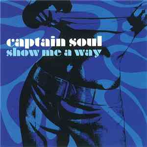 Captain Soul - Show Me A Way download mp3