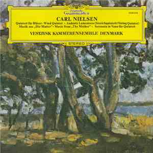 Carl Nielsen, Vestjysk Kammerensemble Denmark - Quintett Für Bläser / Andante Lamentoso / Musik Aus "Die Mutter" / Serenata In Vano Für Quintett download mp3