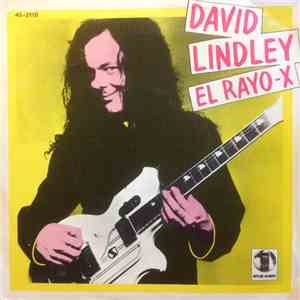 David Lindley - El Rayo-X / Your old lady. download mp3
