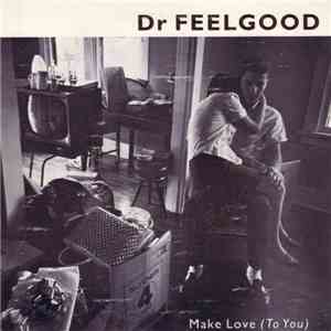 Dr. Feelgood - Make Love To You download mp3