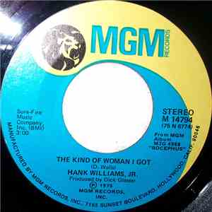 Hank Williams, Jr. - The Kind Of Woman I Got / Where He's Going, I've Already Been download mp3