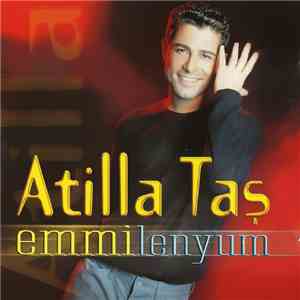 Atilla Taş - Emmilenyum download mp3