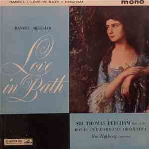 Handel - Sir Thomas Beecham Bart., C.H., Royal Philharmonic Orchestra, Ilse Hollweg - Love In Bath download mp3