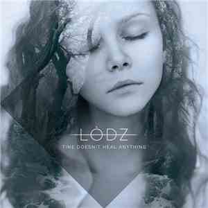 Lodz  - Time Doesn't Heal Anything download mp3