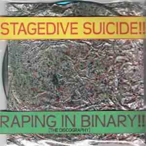 Stagedive Suicide - Raping In Binary: The Discography download mp3