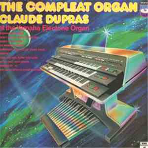 Claude Dupras - The Compleat Organ mp3 download
